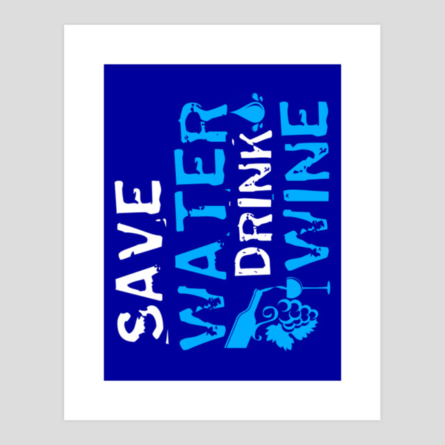 Save Water Drink Wine Art Print By Kuntee Design By Humans