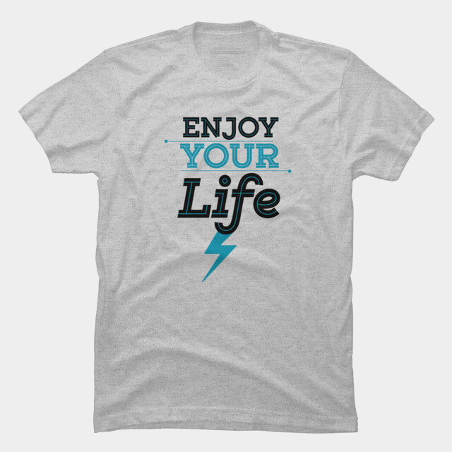 enjoy life t shirt